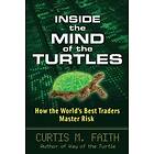 Curtis Faith: Inside the Mind of Turtles: How World's Best Traders Master Risk