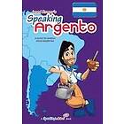 Jared Romey: Speaking Argento: A Guide to Spanish from Argentina