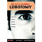 T Monahan: The Do-It-Yourself Lobotomy Open Your Mind to Greater Creative Thinki