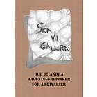 Karin Åberg Hagekull, Eva Engdahl, Filip Spetan Magnusson, Gunilla Strömberg: Ska vi gallra? och 99 andra raggningsrepliker för arkivarier