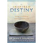 John F Demartini: Inspired Destiny: Living a Fulfilling and Purposeful Life