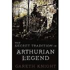 Gareth Knight: The Secret Tradition in Arthurian Legend