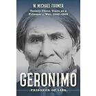 W Michael Farmer: Geronimo: Prisoner of Lies