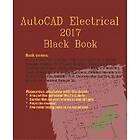 Gaurav Verma, Matt Weber: AutoCAD Electrical 2017 Black Book