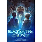 Michael G Manning: Mageborn: The Blacksmith's Son: Mordecai's journey to master magic draws him into an ancient battle for the future of hum