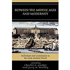 Charles H Parker, Jerry H Bentley: Between the Middle Ages and Modernity