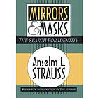 Anselm L Strauss: Mirrors and Masks