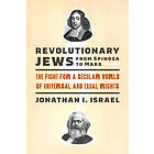 Jonathan I Israel: Revolutionary Jews from Spinoza to Marx