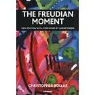 Christopher Bollas: The Freudian Moment