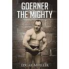 Edgar Mueller: Goerner The Mighty