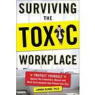 Linnda Durre: Surviving the Toxic Workplace: Protect Yourself Against Coworkers, Bosses, and Work Environments That Poison Your Day