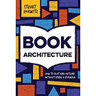 Stuart Horwitz: Book Architecture: How to Plot and Outline Without Using a Formula