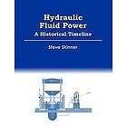Steve Skinner: Hydraulic Fluid Power A Historical Timeline