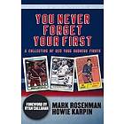 Howie Karpin, Mark Rosenman: You Never Forget Your First: A Collection of New York Rangers Firsts.