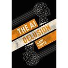 Gary Smith: The AI Delusion