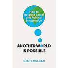 Geoff Mulgan: Another World Is Possible