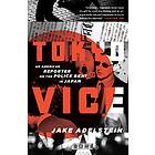 Jake Adelstein: Tokyo Vice: An American Reporter on the Police Beat in Japan