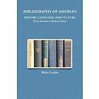 Melis Lachin: BIBLIOGRAPHY OF ASSYRIAN HISTORY, LANGUAGE, AND CULTURE From Ancient to Modern Times