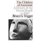 Bruce G Trigger: The Children of Aataentsic: Volume 195