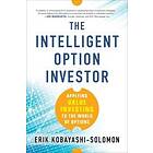 Erik Kobayashi-Solomon: The Intelligent Option Investor: Applying Value Investing to the World of Options