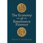 Richard A Goldthwaite: The Economy of Renaissance Florence