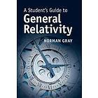 Norman Gray: A Student's Guide to General Relativity