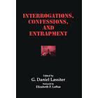 G Daniel Lassiter: Interrogations, Confessions, and Entrapment