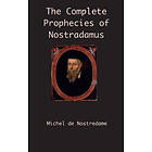 Michel de Nostredame: The Complete Prophecies of Nostradamus