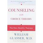 William Glasser: Counseling with Choice Theory