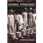 Warwick Anderson: Colonial Pathologies