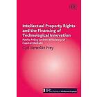 Carl Benedikt Frey: Intellectual Property Rights and the Financing of Technological Innovation