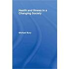 Michael Bury: Health and Illness in a Changing Society