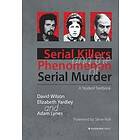 David Wilson, Elizabeth Yardley, Adam Lynes: Serial Killers and the Phenomenon o