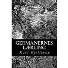 Karl Gjellerup: Germanernes Lærling