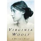 Virginia Woolf: A Writer's Diary: Being Extracts from the Diary of Virginia Wool
