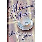 Rochelle Shapiro: Miriam the Medium