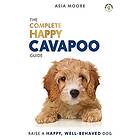 Asia Moore: The Complete Happy Cavapoo Guide