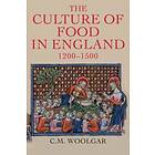 C M Woolgar: The Culture of Food in England, 1200-1500