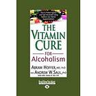 Abram Hoffer: The Vitamin Cure for Alcoholism