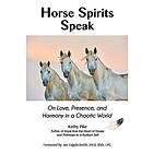 Kathy Pike: Horse Spirits Speak: On Love, Presence, and Harmony in a Chaotic World