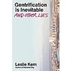 Leslie Kern: Gentrification Is Inevitable and Other Lies