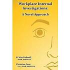 Christine Cave Esq, B Max Dubroff: Workplace Internal Investigations: A Novel Approach