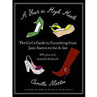 Camilla Morton: A Year in High Heels: The Girl's Guide to Everything from Jane Austen the A-List