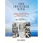 Alie James: The Invisible King: Exposing Hawai'i's History Conspiracy, Invasion, Overthrow & Illegal Occupation and now, Restoring a Nation