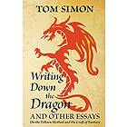Tom Simon: Writing Down the Dragon: and Other Essays on Tolkien Method Craft of Fantasy