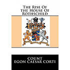 Egon Caesar Corti: The Rise Of the House Rothschild