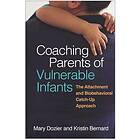 Mary Dozier, Kristin Bernard: Coaching Parents of Vulnerable Infants