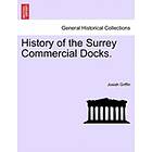 Josiah Griffin: History of the Surrey Commercial Docks.