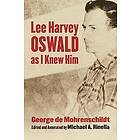 George de Mohrenschildt, Michael A Rinella: Lee Harvey Oswald as I Knew Him