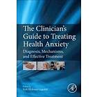 Erik Hedman-Lagerlf: The Clinician's Guide to Treating Health Anxiety
